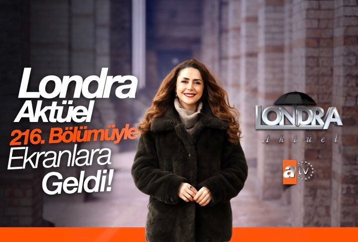 Londra Aktüel 216. bölümüyle ekranlara geldi