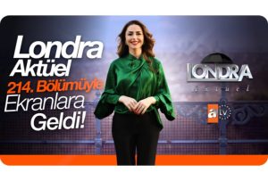 Londra Aktüel 214. bölümüyle ekranlara geldi