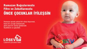 LÖSEV: “Ramazan Bağışlarınızla Önce Çocuklar İyileşsin”