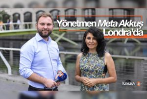 Ünlü yönetmen Meta Akkuş Londra’da…