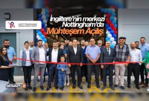 İngiltere’nin merkezi Nottingham’da muhteşem açılış