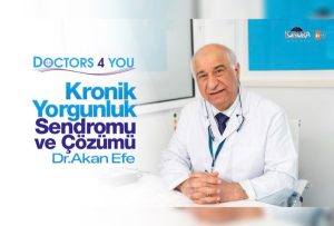 Dr. Akan Efe’den kronik yorgunluk sendromuna çözüm önerileri…