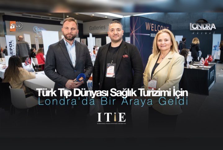  Türkiye’nin sağlık turizmine katkısı için Londra’da düzenlenen önemli etkinlik…