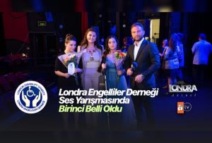 Londra Engelliler Derneği Ses Yarışması’nda birinci belli oldu…