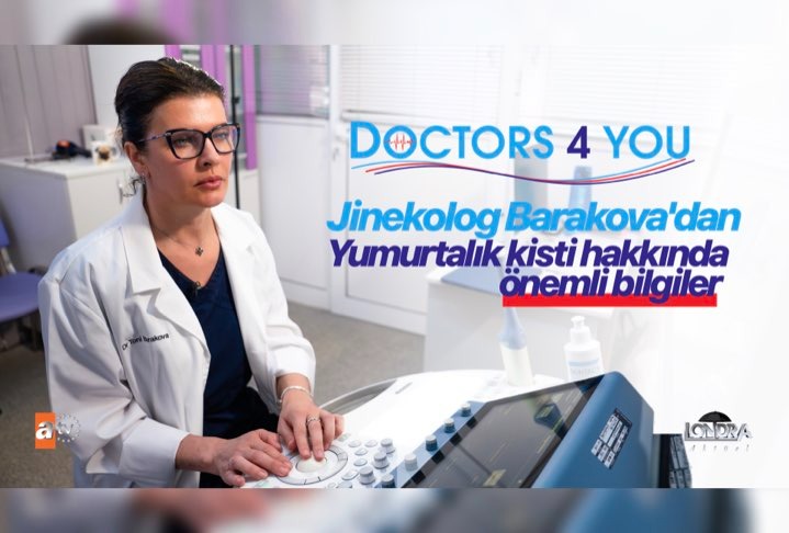 Jinekolog Barakova’dan yumurtalık kistiyle ilgili önemli bilgiler…