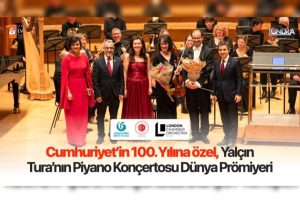100. Yıla özel, Yalçın Tura’nın Piyano Konçertosu Dünya Prömiyeri…