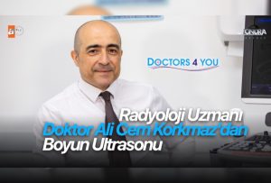 Radyoloji Uzmanı Doktor Ali Cem Korkmaz’dan boyun ultrasonu…