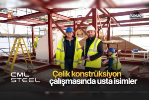 Çelik konstrüksiyon çalışmasında usta isimler…