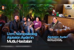Uzm. Nöropsikolog Alptekin Aydın’ın mutlu hastaları…