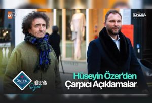 Hüseyin Özer’den çarpıcı açıklamalar…
