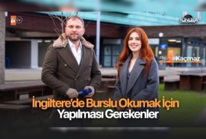 İngiltere’de burslu okumak için yapılması gerekenler…