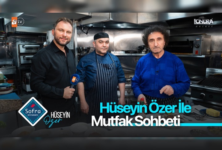 Hüseyin Özer ile mutfak sohbeti…