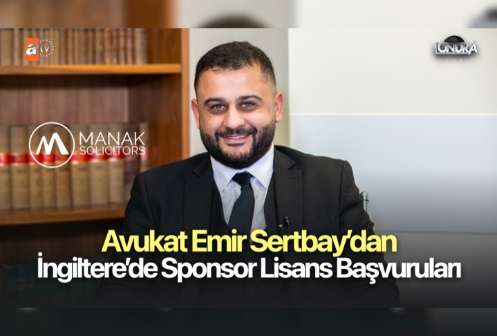 Avukat Emir Sertbay’dan İngiltere’de Sponsor Lisans başvuruları…