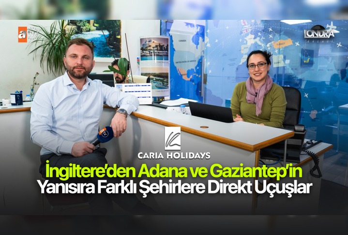 İngiltere’den Adana, Gaziantep’in ve farklı şehirlere direkt uçuşlar…