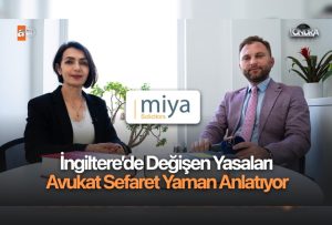 İngiltere’de değişen yasaları Avukat Sefaret Yaman anlatıyor…