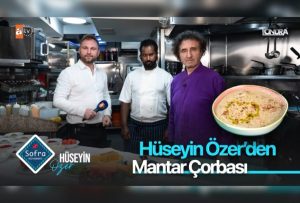 Hüseyin Özer’den mantar çorbası…