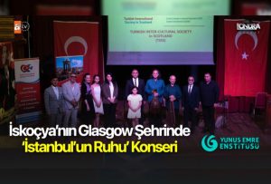 İskoçya’nın Glasgow şehrinde ‘İstanbul’un Ruhu’ konseri…