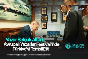Yazar Selçuk Altun ‘Avrupalı Yazarlar Festivali’nde Türkiye’yi temsil etti…