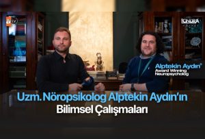Uzm. Nöropsikolog Alptekin Aydın’ın bilimsel çalışmaları…
