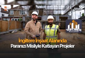 İngiltere inşaat alanında paranızı misliyle katlayan projeler…