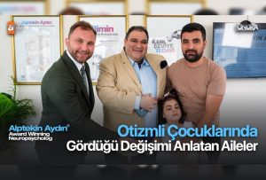 Otizmli çocuklarında gördüğü değişimi anlatan aileler…