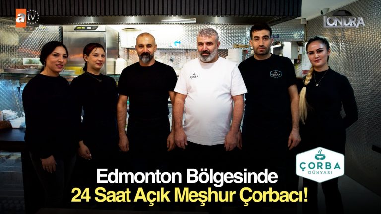Edmonton bölgesinde 24 saat açık meşhur çorbacı…