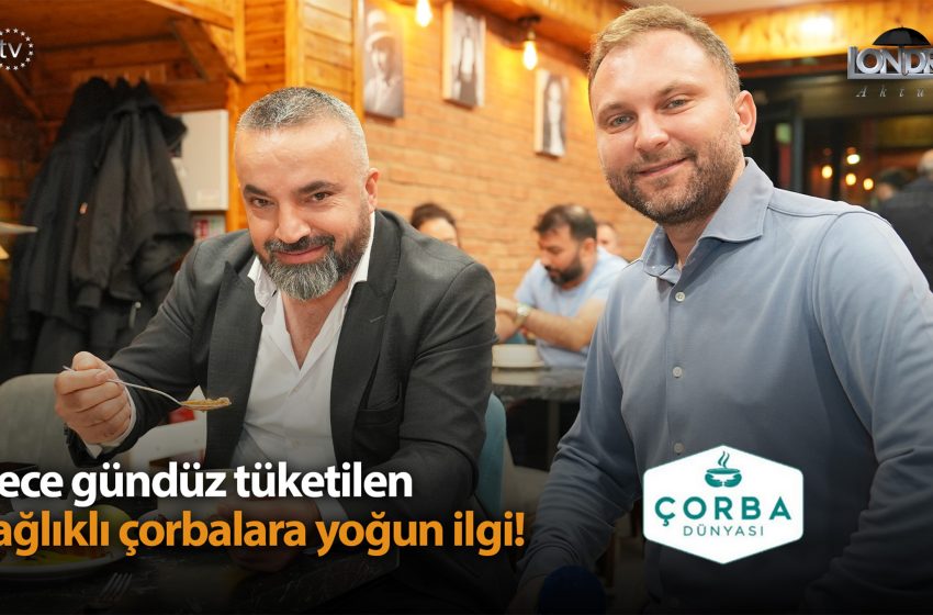 Gece gündüz tüketilen sağlıklı çorbalara yoğun ilgi…