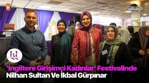 ‘İngiltere Girişimci Kadınlar’ festivalinde Nilhan Sultan ve İkbal Gürpınar…