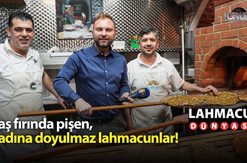 Taş fırında pişen, tadına doyulmaz lahmacunlar…