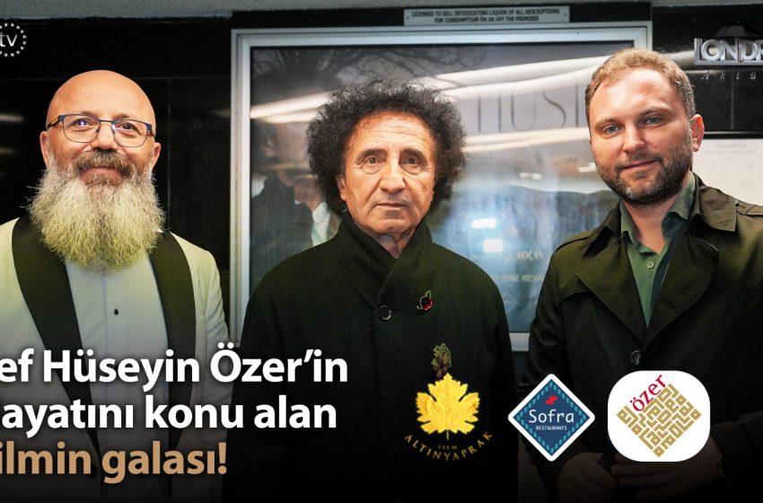 Şef Hüseyin Özer’in hayatını konu alan filmin galası…