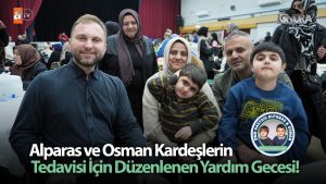 Alparas ve Osman kardeşlerin tedavisi için düzenlenen yardım gecesi…