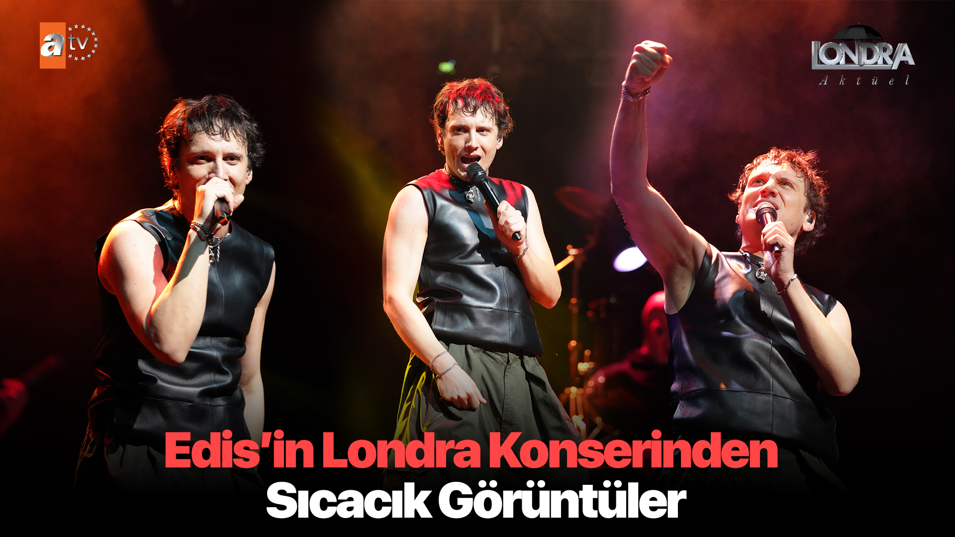Edis’in Londra konserinden sıcacık görüntüler…