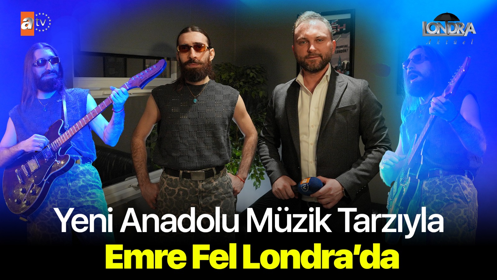 Yeni Anadolu müzik tarzıyla Emre Fel Londra’da…