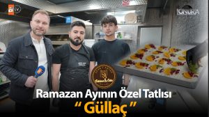 Ramazan ayının özel tatlısı “Güllaç”…
