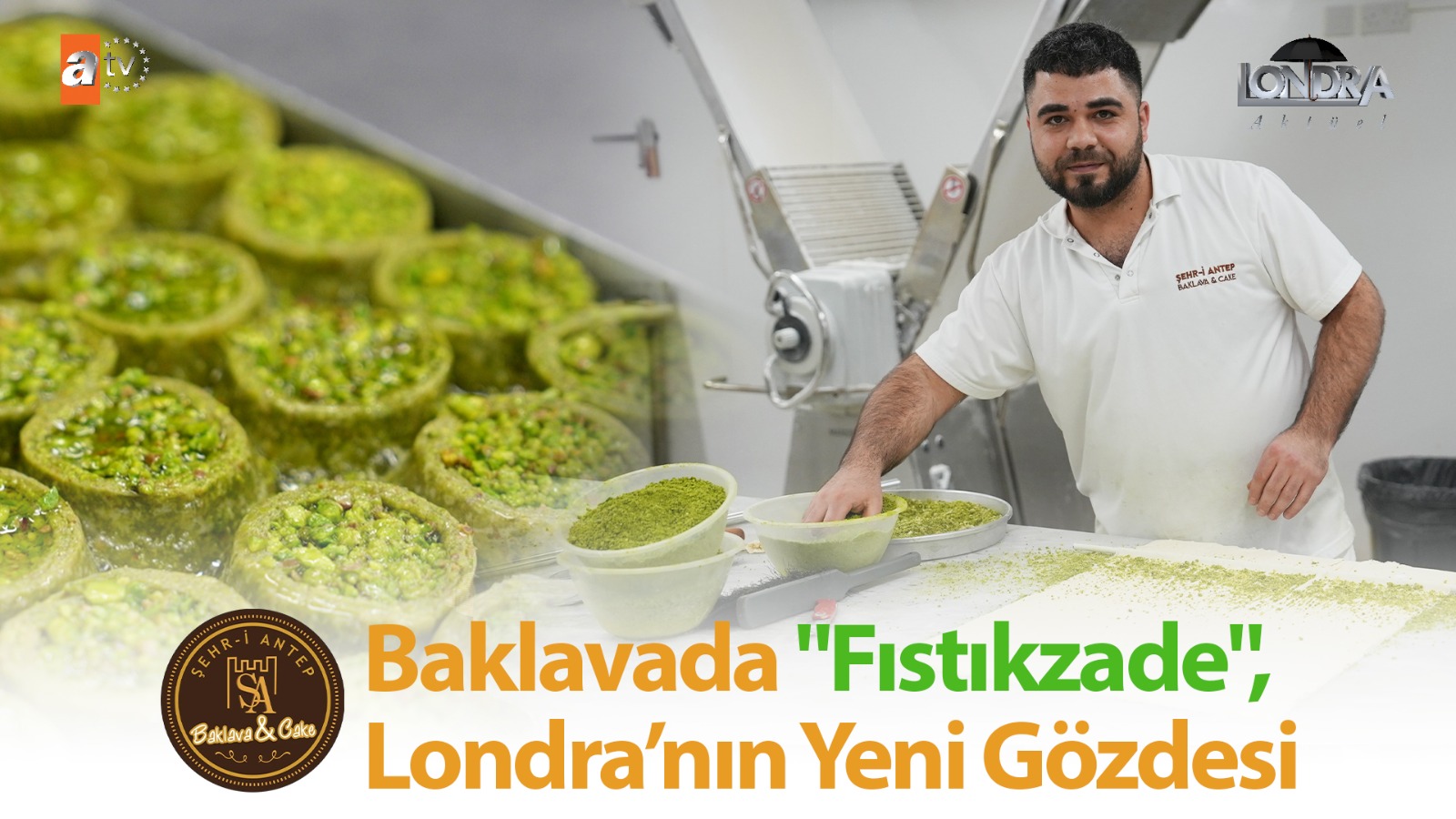 Baklavada “Fıstıkzade”, Londra’nın yeni gözdesi…