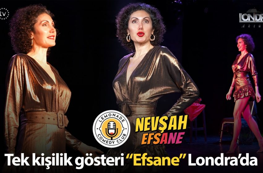  Tek kişilik gösteri “Efsane” Londra’da…