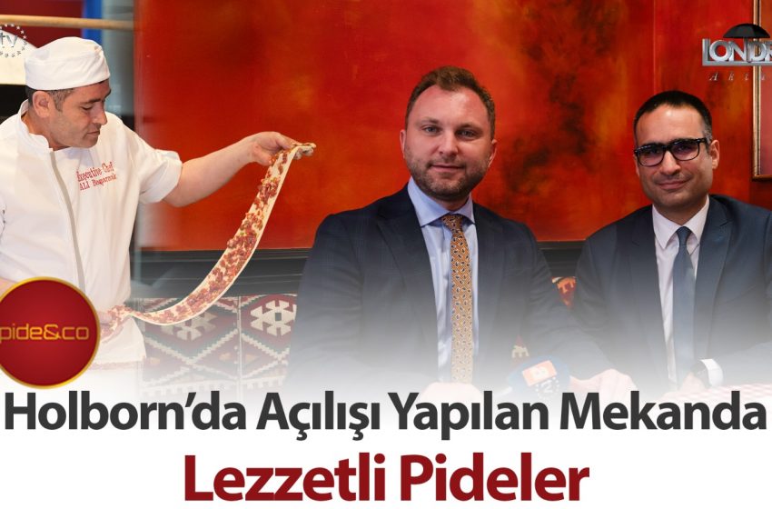  Holborn’da açılışı yapılan mekanda lezzetli pideler…