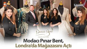 Modacı Pınar Bent, Londra’da mağazasını açtı…