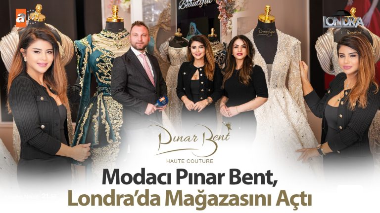 Modacı Pınar Bent, Londra’da mağazasını açtı…
