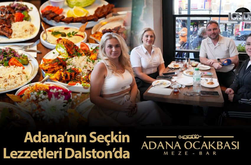  Adana’nın seçkin lezzetleri Dalston’da…