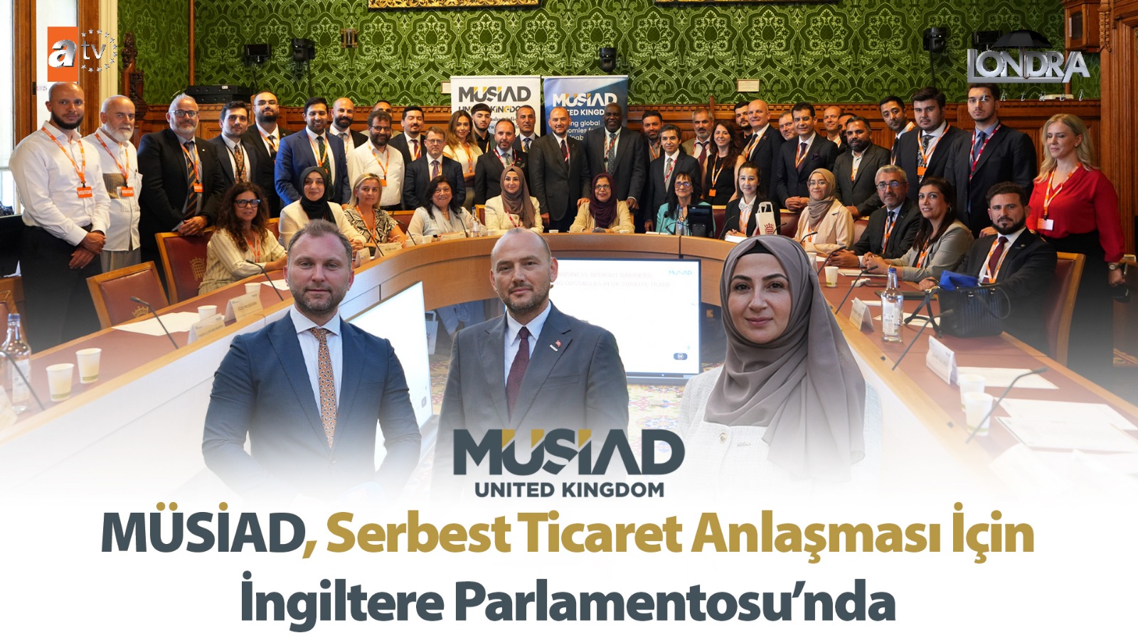 MÜSİAD, Serbest Ticaret Anlaşması için İngiltere Parlamentosu’nda…