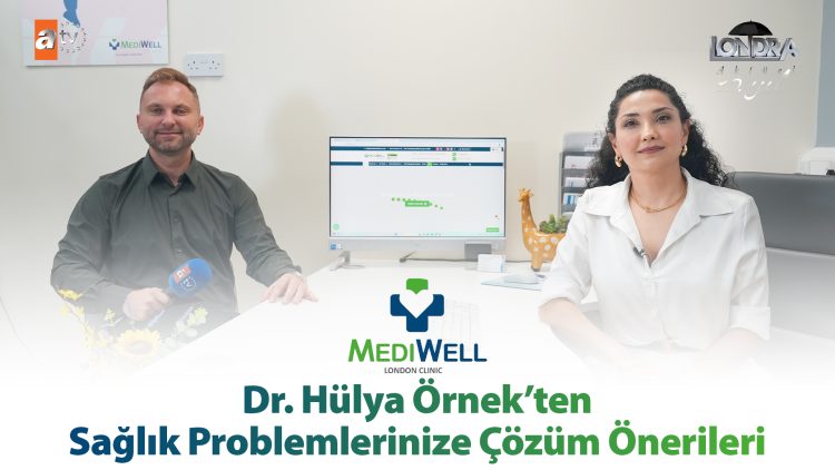 Dr. Hülya Örnek’ten sağlık problemlerinize çözüm önerileri…