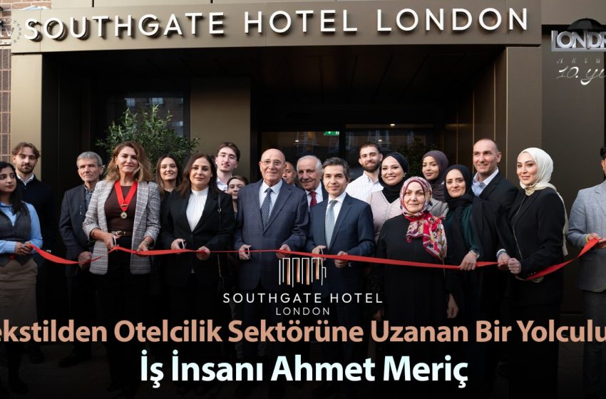Tekstilden otelcilik sektörüne uzanan bir yolculuk, İş İnsanı Ahmet Meriç…