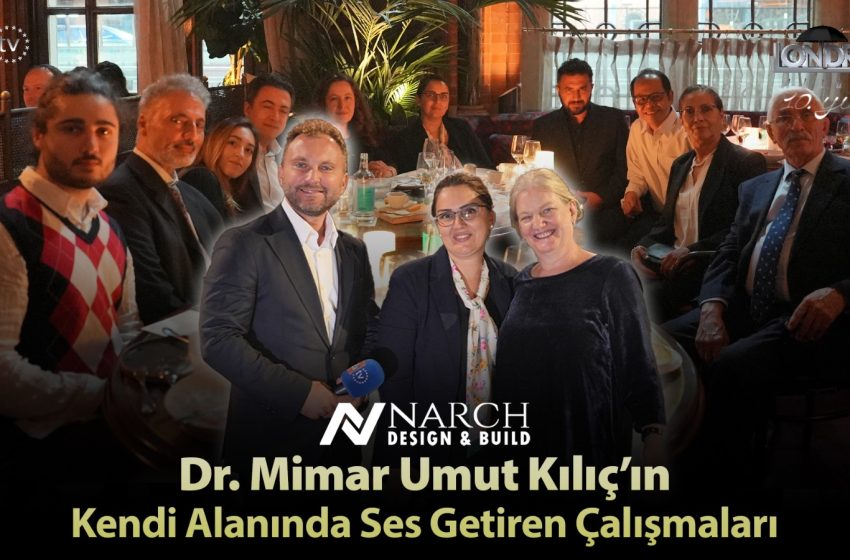 Dr. Mimar Umut Kılıç’ın kendi alanında ses getiren çalışmaları…