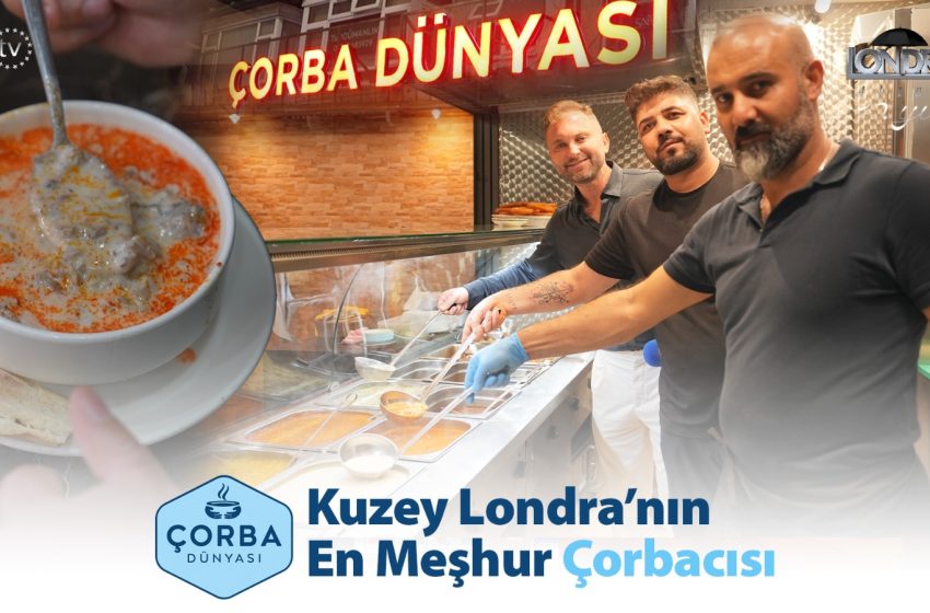 Kuzey Londra’nın en meşhur çorbacısı…