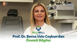 Prof. Dr. Berna Uslu Coşkun’dan önemli bilgiler…