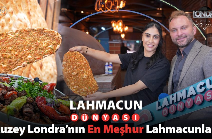 Kuzey Londra’nın en meşhur lahmacunları…