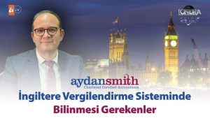 İngiltere vergilendirme sisteminde bilinmesi gerekenler…