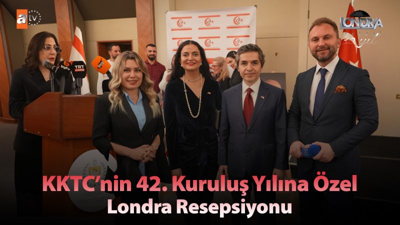 KKTC’nin 42. kuruluş yılına özel Londra resepsiyonu…