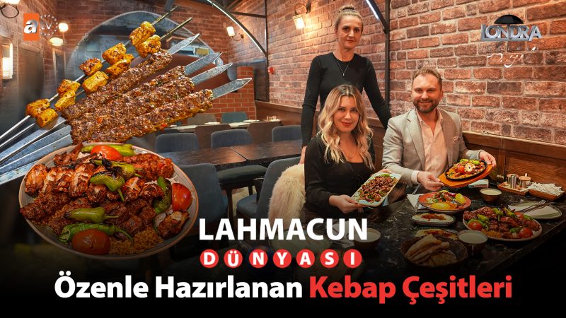 Özenle hazırlanan kebap çeşitleri…